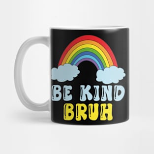 be kind bruh Mug